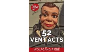 52 Vent Acts by Wolfgang Riebe eBook DOWNLOAD