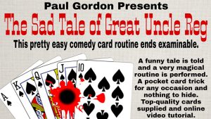 The Sad Tale of Great Uncle Reg by Paul Gordon (Gimmick and Online Instructions)