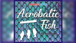 ACROBATIC FISH by Zen Magic